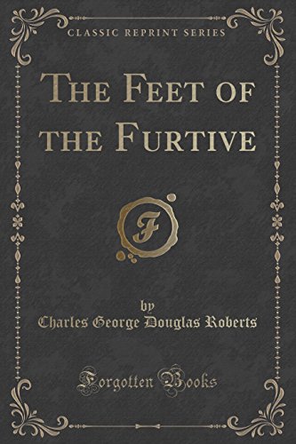 Beispielbild fr The Feet of the Furtive Classic Reprint zum Verkauf von PBShop.store US