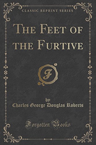 Stock image for The Feet of the Furtive Classic Reprint for sale by PBShop.store US