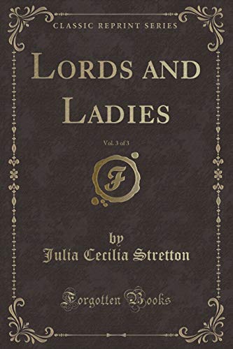 Imagen de archivo de Lords and Ladies, Vol 3 of 3 Classic Reprint a la venta por PBShop.store US