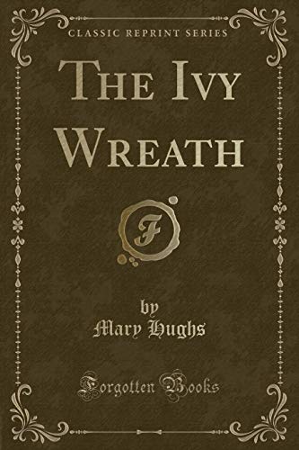 Stock image for The Ivy Wreath Classic Reprint for sale by PBShop.store US