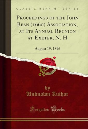 9781333780715: Proceedings of the John Bean (1660) Association, at Its Annual Reunion at Exeter, N. H: August 19, 1896 (Classic Reprint)