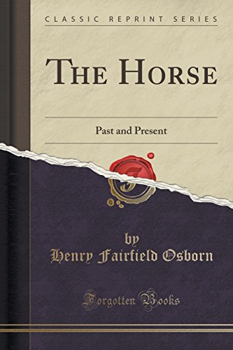 Stock image for The Horse Past and Present Classic Reprint for sale by PBShop.store US