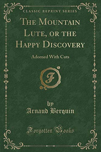 Stock image for The Mountain Lute, or the Happy Discovery Adorned With Cuts Classic Reprint for sale by PBShop.store US