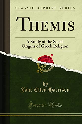 Themis (Classic Reprint): A Study of the Social Origins of Greek Religion - Harrison, Jane Ellen