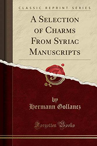 Imagen de archivo de A Selection of Charms From Syriac Manuscripts Classic Reprint a la venta por PBShop.store US