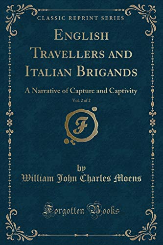 Imagen de archivo de English Travellers and Italian Brigands, Vol 2 of 2 A Narrative of Capture and Captivity Classic Reprint a la venta por PBShop.store US