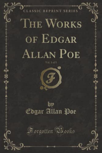 9781333800673: The Works of Edgar Allan Poe, Vol. 1 of 5 (Classic Reprint)