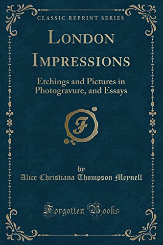 Imagen de archivo de London Impressions Etchings and Pictures in Photogravure, and Essays Classic Reprint a la venta por PBShop.store US
