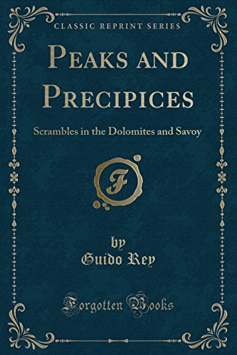 Beispielbild fr Peaks and Precipices Scrambles in the Dolomites and Savoy Classic Reprint zum Verkauf von PBShop.store US