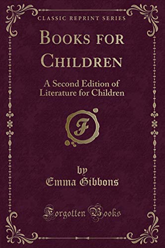 Imagen de archivo de Books for Children: A Second Edition of Literature for Children (Classic Reprint) a la venta por Reuseabook