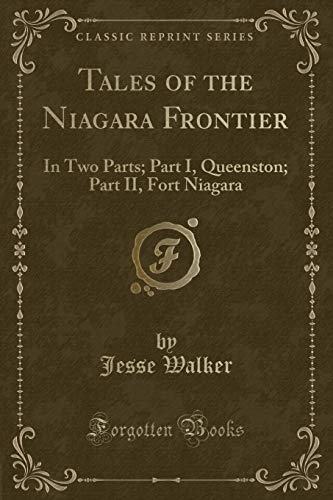Imagen de archivo de Tales of the Niagara Frontier In Two Parts Part I, Queenston Part II, Fort Niagara Classic Reprint a la venta por PBShop.store US
