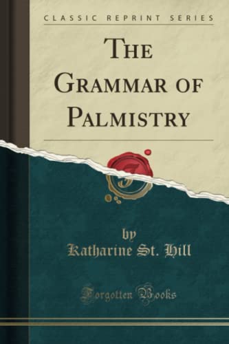 Imagen de archivo de The Grammar of Palmistry Classic Reprint a la venta por PBShop.store US