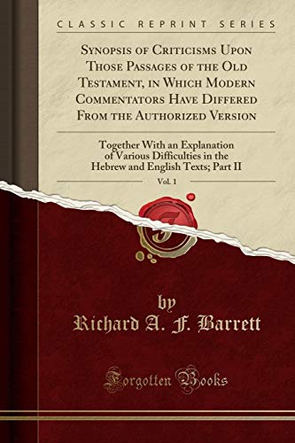 Stock image for Synopsis of Criticisms Upon Those Passages of the Old Testament, in Which Modern Commentators Have Differed From the Authorized Version, Vol 1 in the Hebrew and English Texts Part II for sale by PBShop.store US