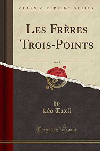 Imagen de archivo de Les Fr?res Trois-Points, Vol. 1 (Classic Reprint) a la venta por PBShop.store US