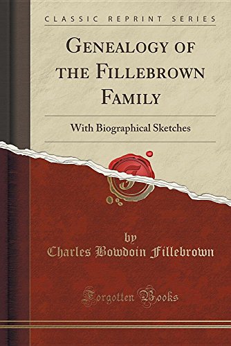 Imagen de archivo de Genealogy of the Fillebrown Family With Biographical Sketches Classic Reprint a la venta por PBShop.store US