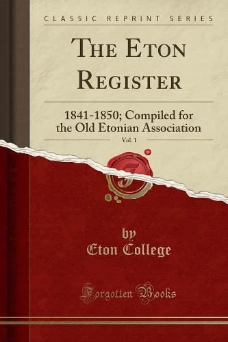 Imagen de archivo de The Eton Register, Vol 1 18411850 Compiled for the Old Etonian Association Classic Reprint a la venta por PBShop.store US