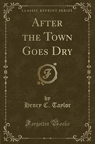 Beispielbild fr After the Town Goes Dry Classic Reprint zum Verkauf von PBShop.store US