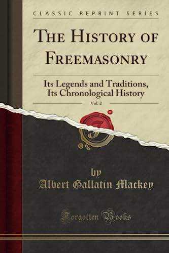 Stock image for The History of Freemasonry, Vol 2 Its Legends and Traditions, Its Chronological History Classic Reprint for sale by PBShop.store US