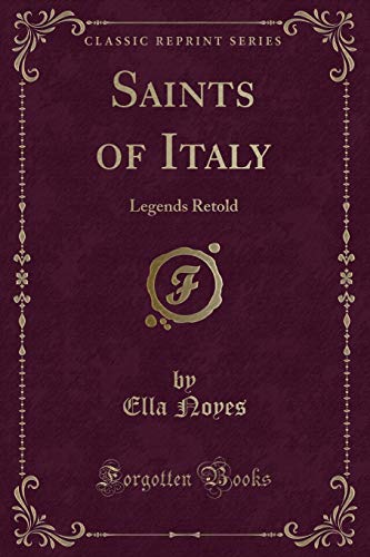 Stock image for Saints of Italy Legends Retold Classic Reprint for sale by PBShop.store US