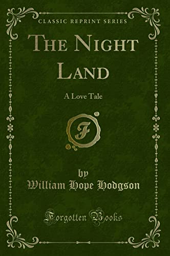 9781333845995: The Night Land: A Love Tale (Classic Reprint)