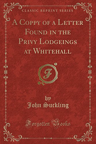 9781333846015: A Coppy of a Letter Found in the Privy Lodgeings at Whitehall (Classic Reprint)