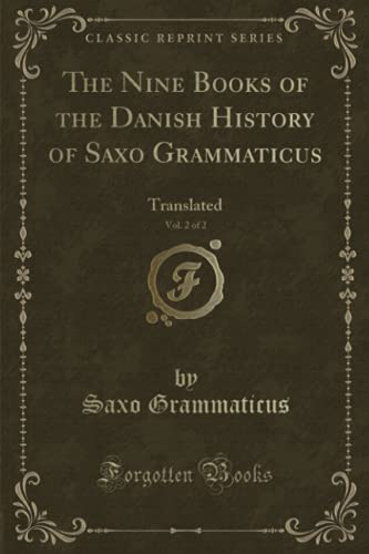 9781333846060: The Nine Books of the Danish History of Saxo Grammaticus, Vol. 2 of 2: Translated (Classic Reprint)