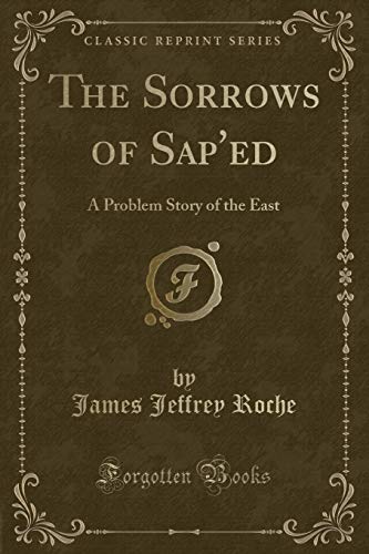 Beispielbild fr The Sorrows of Sap'ed A Problem Story of the East Classic Reprint zum Verkauf von PBShop.store US