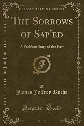 Imagen de archivo de The Sorrows of Sap'ed A Problem Story of the East Classic Reprint a la venta por PBShop.store US