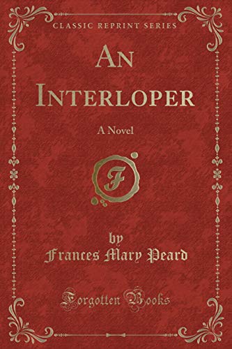 Beispielbild fr An Interloper A Novel Classic Reprint zum Verkauf von PBShop.store US