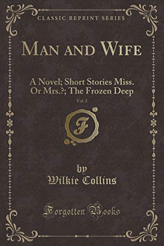 Stock image for Man and Wife, Vol 2 A Novel Short Stories Miss Or Mrs The Frozen Deep Classic Reprint for sale by PBShop.store US