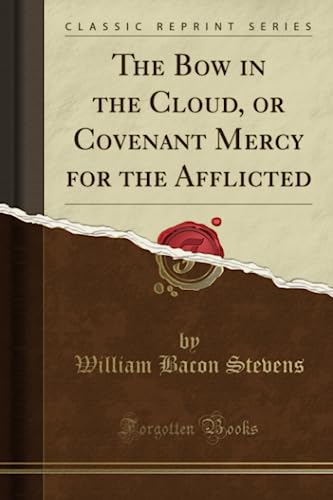 Stock image for The Bow in the Cloud, or Covenant Mercy for the Afflicted Classic Reprint for sale by PBShop.store US