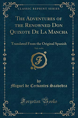 Beispielbild fr The Adventures of the Renowned Don Quixote De La Mancha, Vol 4 of 4 Translated From the Original Spanish Classic Reprint zum Verkauf von PBShop.store US