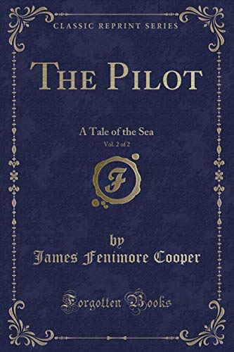 Beispielbild fr The Pilot, Vol 2 of 2 A Tale of the Sea Classic Reprint zum Verkauf von PBShop.store US