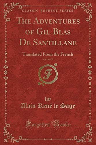 Imagen de archivo de The Adventures of Gil Blas De Santillane, Vol 3 of 3 Translated From the French Classic Reprint a la venta por PBShop.store US