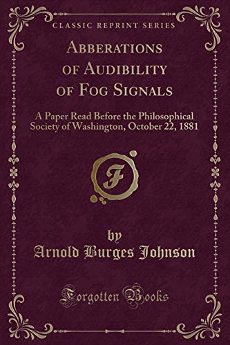 9781333857530: Abberations of Audibility of Fog Signals: A Paper Read Before the Philosophical Society of Washington, October 22, 1881 (Classic Reprint)