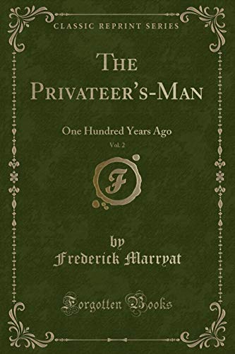 Stock image for The Privateer'sMan, Vol 2 One Hundred Years Ago Classic Reprint for sale by PBShop.store US