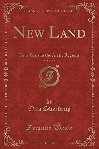 9781333858582: New Land, Vol. 2 of 2: Four Years in the Arctic Regions (Classic Reprint)