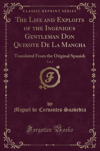 Imagen de archivo de The Life and Exploits of the Ingenious Gentleman Don Quixote De La Mancha, Vol 2 Translated From the Original Spanish Classic Reprint a la venta por PBShop.store US