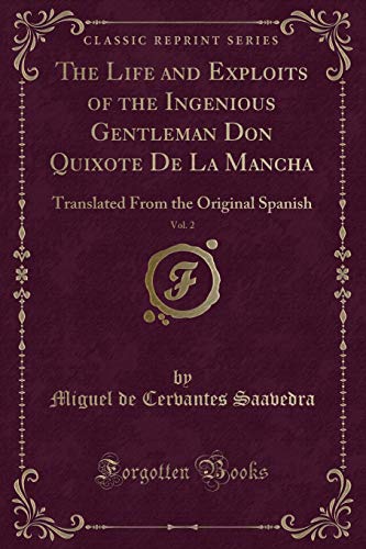 Immagine dell'editore per The Life and Exploits of the Ingenious Gentleman Don Quixote De La Mancha, Vol 2 Translated From the Original Spanish Classic Reprint venduto da PBShop.store US