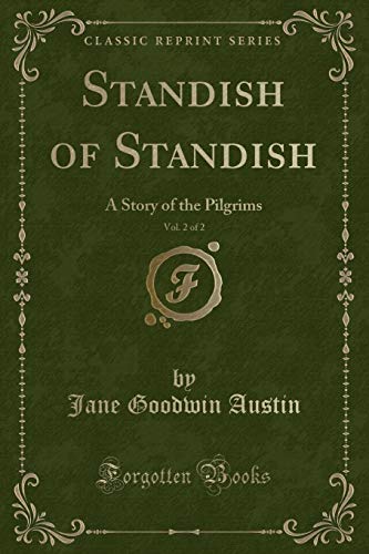 Imagen de archivo de Standish of Standish, Vol 2 of 2 A Story of the Pilgrims Classic Reprint a la venta por PBShop.store US