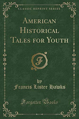 Beispielbild fr American Historical Tales for Youth (Classic Reprint) zum Verkauf von Buchpark