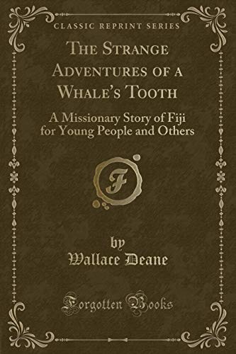 Stock image for The Strange Adventures of a Whale's Tooth A Missionary Story of Fiji for Young People and Others Classic Reprint for sale by PBShop.store US