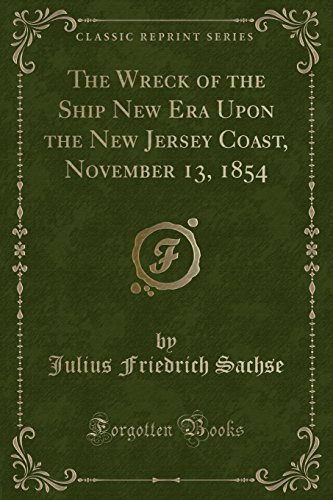 Stock image for The Wreck of the Ship New Era Upon the New Jersey Coast, November 13, 1854 (Classic Reprint) for sale by PBShop.store US