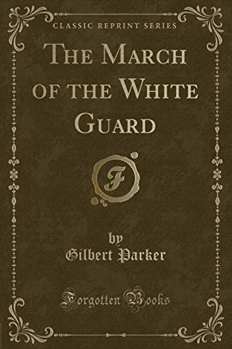 Stock image for The March of the White Guard (Classic Reprint) for sale by PBShop.store US