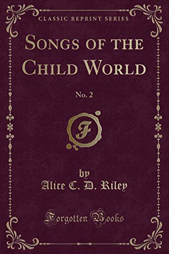 Stock image for Songs of the Child World: No. 2 (Classic Reprint) for sale by Forgotten Books