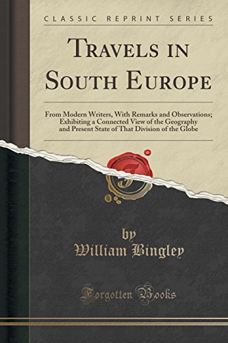 9781333874643: Travels in South Europe: From Modern Writers, with Remarks and Observations; Exhibiting a Connected View of the Geography and Present State of That Division of the Globe (Classic Reprint)