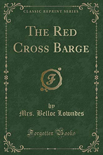 Imagen de archivo de The Red Cross Barge (Classic Reprint) a la venta por PBShop.store US