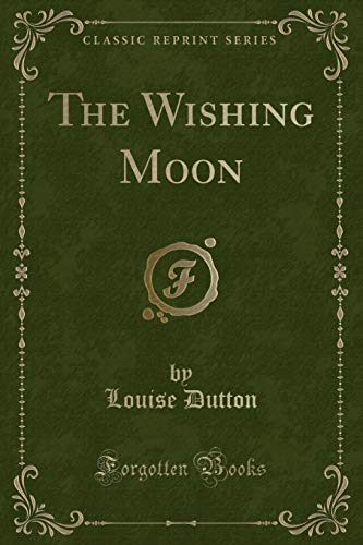 Stock image for The Wishing Moon (Classic Reprint) for sale by PBShop.store US