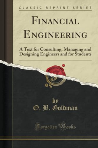 9781333890124: Financial Engineering: A Text for Consulting, Managing and Designing Engineers and for Students (Classic Reprint)