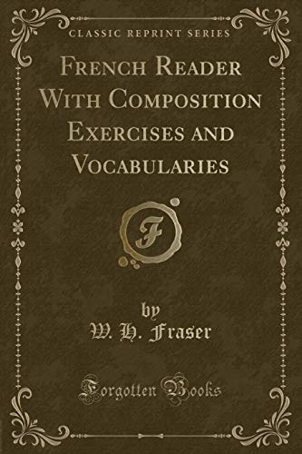 Stock image for French Reader With Composition Exercises and Vocabularies (Classic Reprint) for sale by Forgotten Books